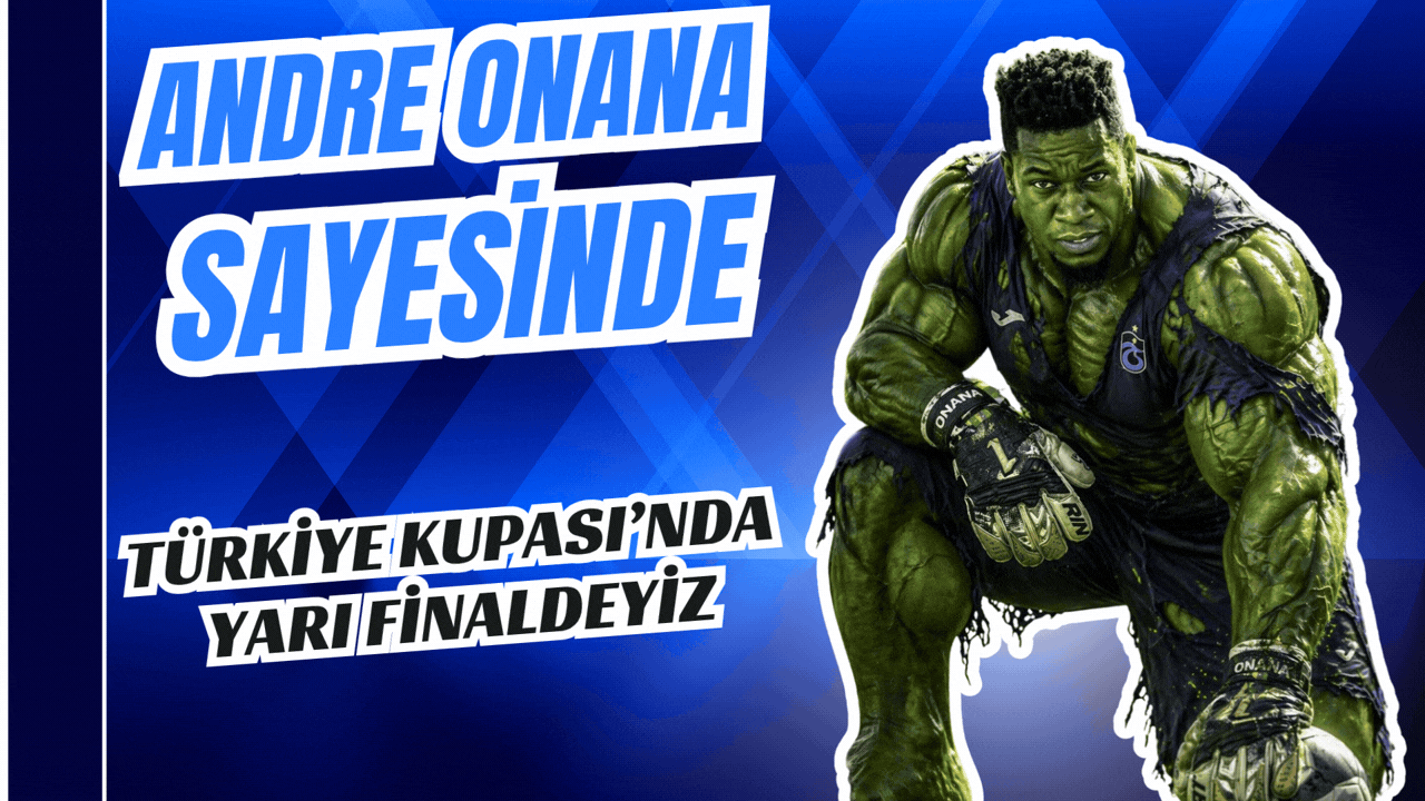 Kupanın Beyi Yarı Finalde: Karadeniz Derbisinde Onana Duvarı!